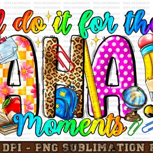I Do It For The Aha Moments Png, Sublimation Design, Teaching Png, Western Teacher, Teacher Life Png, Teacher File Design, Digital Download