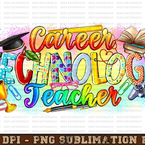 May include: A colorful graphic design with the text "Career Technology Teacher" in a rainbow of colors. The design includes a graduation cap, a book, a ruler, a pencil, a trophy, a pair of glasses, and a video game controller.