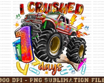 I crushed 100 days of school monster truck png, back to school png, school vibes png, monster truck png, sublimate designs download