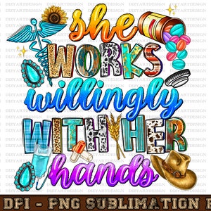 She Works Willingly With Her hands Png Sublimation Design Download, Nurse png, Nursing png, Nurse love png,Nurse life png,sublimate download