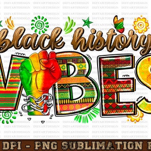 Black history vibes png sublimation design download, Juneteenth png, Black History Month png, black people png, sublimate designs download