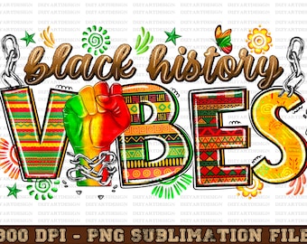 Black history vibes png sublimation design download, Juneteenth png, Black History Month png, black people png, sublimate designs download