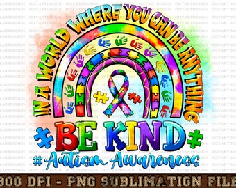 In aworld where you can be anything be kind austism Awareness PNG Sublimation, Autism Awareness Png,Be Kind Png,Autism life, Autism Cancer