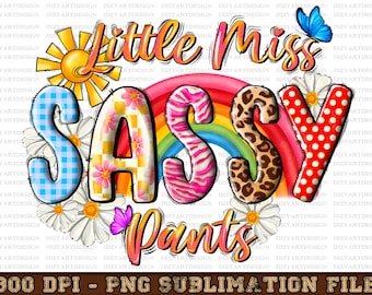 Little Miss Sassy Pants PNG, Little Girl Png, Sunflower Png, Western, Sassy Png, Leopard, Rainbow,Summer,Sublimation Design,Digital Download
