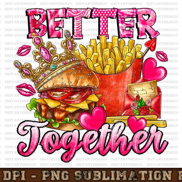 Better Together Hamburger potatoes Png, sublimation design download, Valentine's Day png, Valentine's png, sublimate designs download