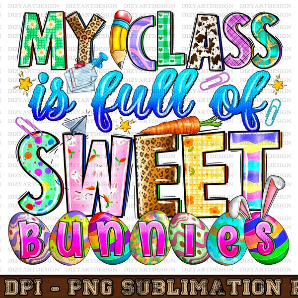 My Class is Full Of Sweet Bunnies png sublimation design, Easter Day png, Teacher Easter png, Teacher png,sublimate designs download