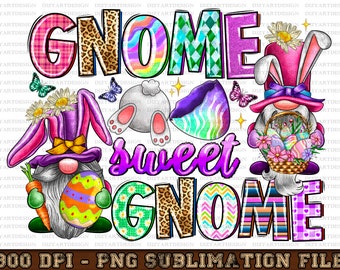 Easter gnome sweet gnome png sublimation design download, Easter Day png, Easter life png, gnome png, sublimate designs download