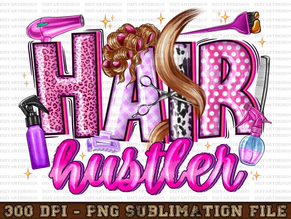 Hair Hustler png, Hair Stylist clipart, Hair Stylist Sublimation, Digital Download, Hair Sublimation Design, Hair dresser PNG,Hair Hustler