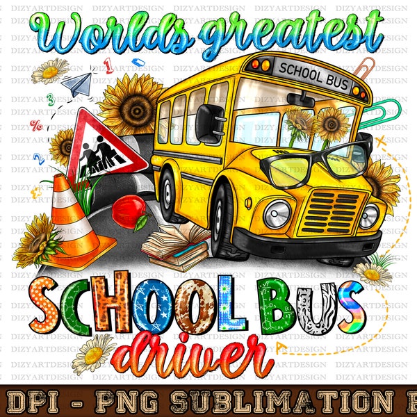 Worlds Greatest School Bus Driver Png Sublimation Design Download, Back To School Png, School Bus Driver Png, Sublimate Designs Download