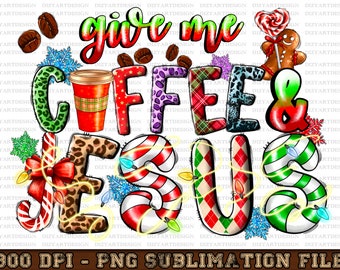 Give me coffee & Jesus png sublimation design download, Christmas png, coffee love png, Jesus png, Christian png, sublimate designs download