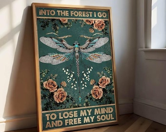 Vintage Poster Into the forest I go to lose my mind and free my soul, mental health forest saying quote gift dragonfly dark green