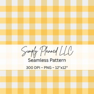 May include: A seamless pattern featuring a yellow and white gingham design. The pattern is 300 DPI and is 12 inches by 12 inches. The text "Simply Planned LLC" is in the center of the image.