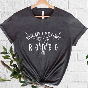 This Ain't My First Rodeo Shirt, Not My First Rodeo, Birthday Party T-Shirt, Rodeo Sign, Cowgirl Party Costume, Country Western Boho Style