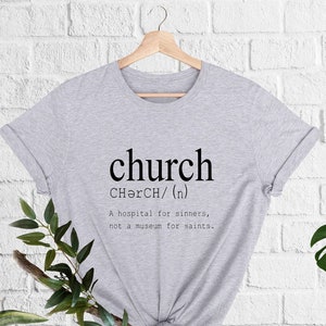 Church A Hospital For Sinners Not A Museum For Saints, Church Definition T-shirt, Faith Based Prayer Tee, Religious Christian Family Shirts