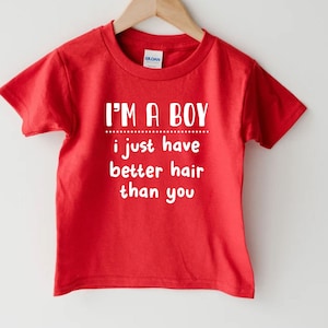 I&#39;m A Boy I Just Have Better Hair Than You, Baby Boys Gift, Gift For Toddlers, Long Hair Boy Tee, Trendy Boys Tee, Long Haired Toddler Shirt