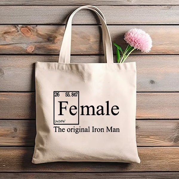 Fe Female The Original Iron Man Tote Bag, Periodic Table, Chemistry Gift, Reusable Bag, Feminist Gift, Girl Power, Women Empowerment