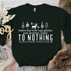 Where The Tree Tops Glisten And Children Listen To Nothing Sweater Christmas Sweatshirt, Sarcastic Christmas, Christmas Mom Gift