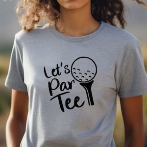 Lets Par Tee Shirt, Golfing Birthday Party, Golf Themed Birthday Shirt, Fathers Day Gift, Golf Gifts For Women, Golfing, Golf Tshirt
