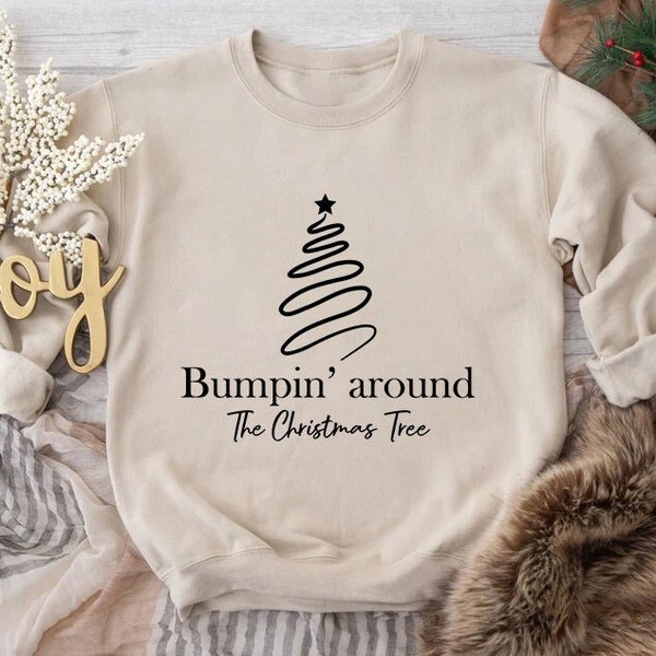 Bumpin Around The Christmas Tree Sweatshirt, Christmas Baby Announcement, Xmas Tree Sweater, Christmas Sweatshirt, Funny Pregnancy Reveal