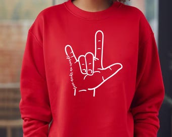 ASL Love Sweatshirt Valentine Gifts ASL Gifts Valentines Day Sweatshirt I Love You Gifts Hand Sign Love American Sign Language Community