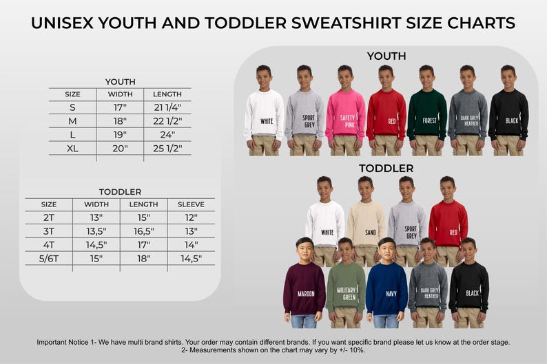 May include: Unisex youth and toddler sweatshirt size chart with measurements in inches. The chart shows different colours of sweatshirts, including white, grey, pink, red, forest green, dark heather grey, and black. The chart also includes a note that measurements may vary by +/- 10%.