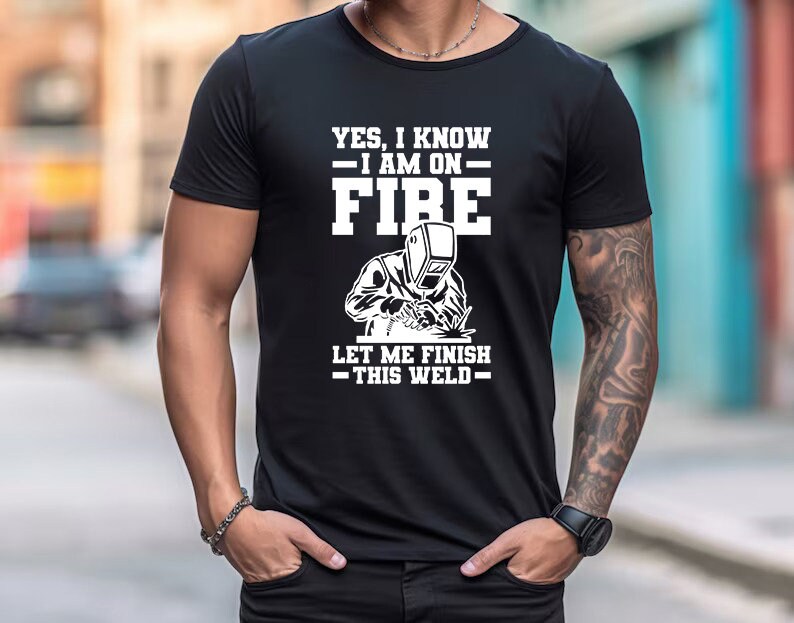 Yes, I Know I Am On Fire Let Me Finish This Weld Shirt, Welder Shirt, Welder Dad Tshirt, Gift For Welder, Mechanic Shirt, Work Shirt image 3