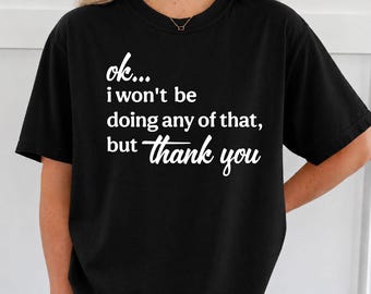 Funny Quotes Sarcastic Shirt Comfort Colors Meme Shirt Trending Now Resist Shirt Gag Gifts Humor Shirt Sarcastic Quotes Funny Meme Shirt