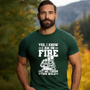 Yes, I Know I Am On Fire Let Me Finish This Weld Shirt, Welder Shirt, Welder Dad Tshirt, Gift For Welder, Mechanic Shirt, Work Shirt image 6