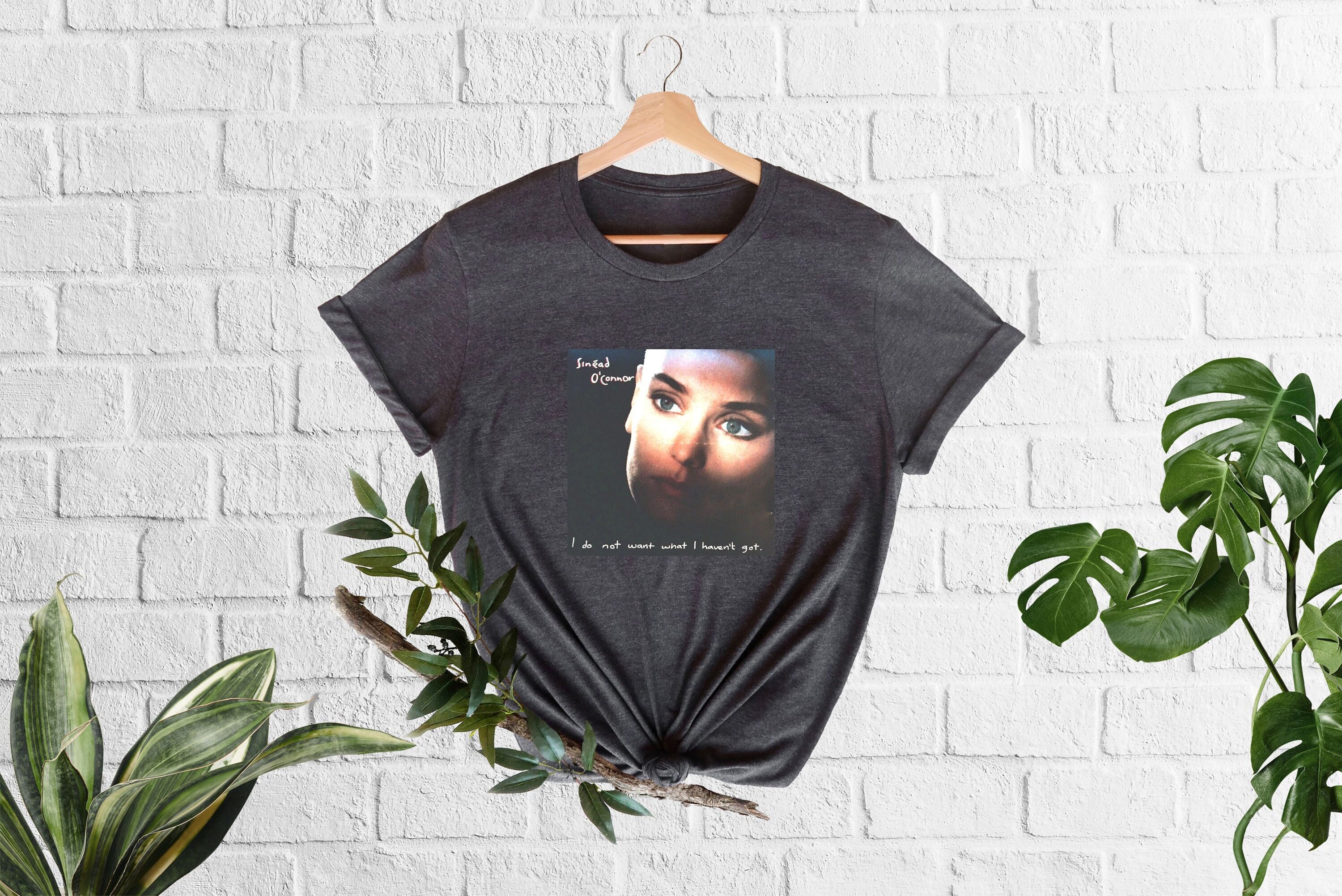 I Don't Want What I Haven't Got, In Memory Of Sinéad O’Connor T-shirt, RIP Sinéad O’Connor Shirt, Rest In Peace, 90sMusic, NothingCompares2U