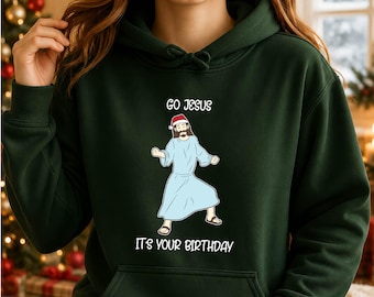 Jesus Christmas Hoodie Christian Xmas Gifts Funny Christmas Clothes Religious Gifts Family Christmas Go Jesus It's Your Birthday Hoodie