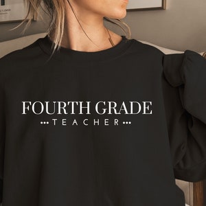 Fourth Grade Teacher Sweatshirt, Classy Teacher Sweatshirt, Simple Teacher Sweatshirt, Cute Teacher Sweatshirt, 4th Grade Sweatshirt