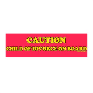 Caution Child of Divorce On Board | Bumper Sticker AND Magnet | Funny Meme Sticker | 8.7'' X 2.7'' | Waterproof Premium Quality