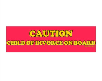 May include: Red and yellow caution sign with the text "CAUTION CHILD OF DIVORCE ON BOARD" and the text "TadboomStickers" in smaller font at the bottom right corner.