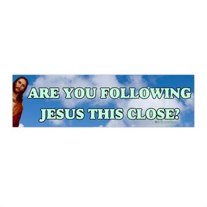 ¿Estás siguiendo a Jesús tan de cerca? /Pegatina para parachoques E imán/Pegatina Meme/8,7&#39;&#39; X 2,7&#39;&#39;/Impermeable Calidad Premium