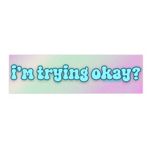 i&#39;m trying okay? | Bumper Sticker AND Magnet | Funny Meme Sticker | 8.7&#39;&#39; X 2.7&#39;&#39; | Waterproof Premium Quality Vinyl