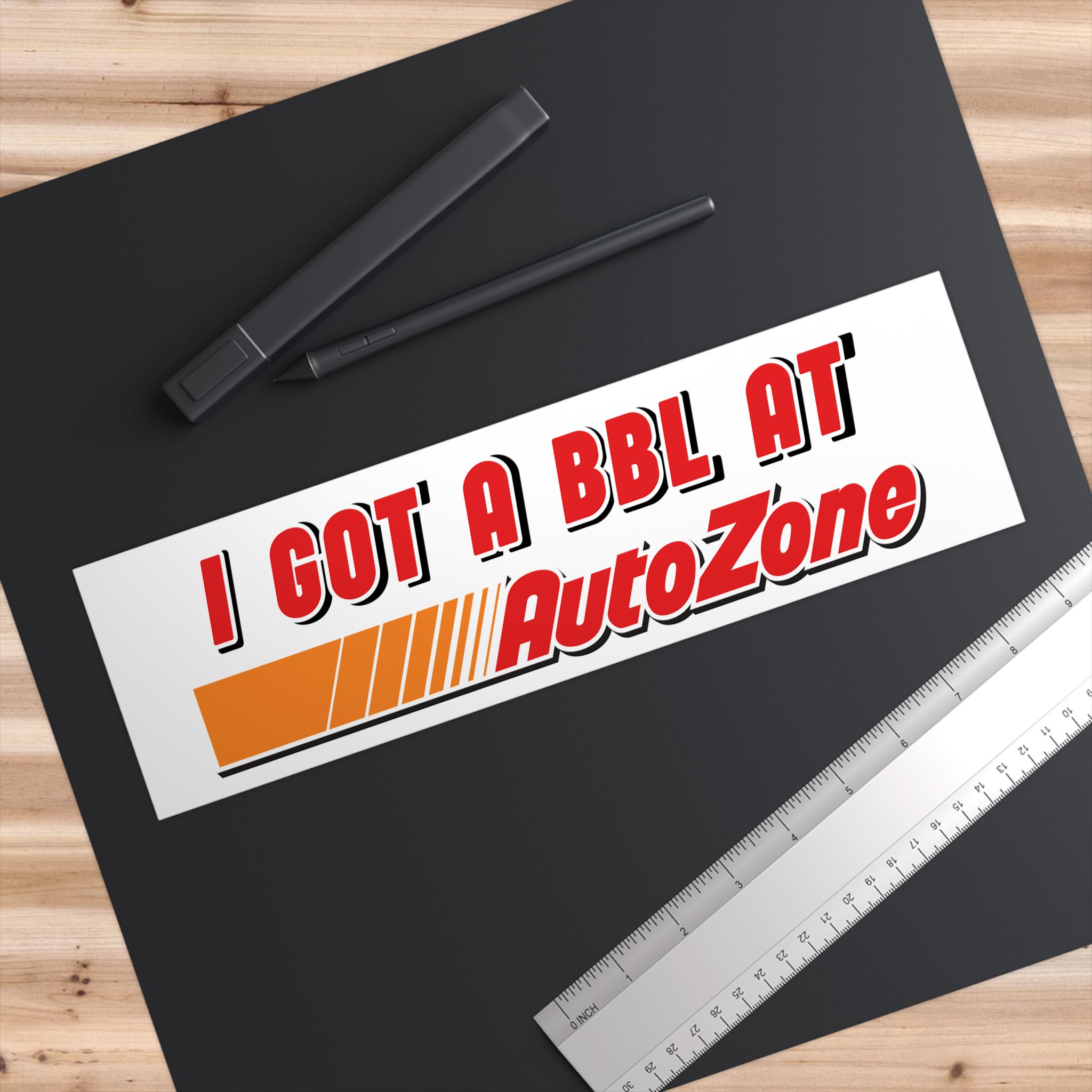 I Got A BBL at Autozone | Bumper Sticker AND Magnet | Funny Meme ...