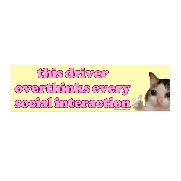This Driver Overthinks Every Social Interaction | Bumper Sticker AND Magnet | Meme Sticker | 8.7'' X 2.7'' | Waterproof Premium Quality
