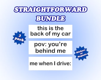 Könnte beinhalten: Ein Aufkleber- oder Magnet-Bundle mit Text. Der obere Text lautet "STRAIGHTFORWARD BUNDLE". Drei rechteckige Blöcke zeigen die Sätze: "this is the back of my car", "pov: you're behind me" und "me when I drive:"