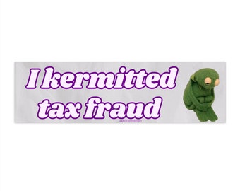 I Kermitted Fraude fiscal / Pegatina para parachoques E imán / Pegatina divertida de meme / 8,7'' X 2,7'' / Calidad premium impermeable