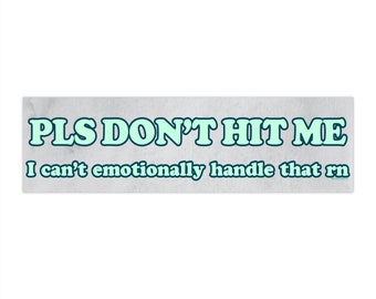 Pls Don't Hit Me I Can't Handle That Bumper Sticker AND Magnet | Funny Meme Bumper Sticker | 8.7'' X 2.7'' | Waterproof Premium Quality