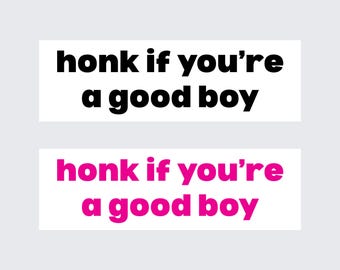 honk if you're a good boy | Bumper Sticker & Magnet | Funny Meme Sticker | 8.7'' X 2.7'' | Waterproof Quality