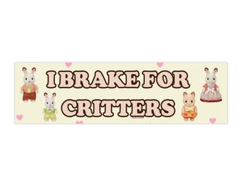 I Brake For Critters | Bumper Sticker AND Magnet | Funny Meme Sticker | 8.7'' X 2.7'' | Waterproof Premium Quality