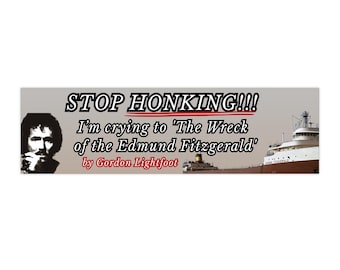 I'm crying to The Wreck of the Edmund Fitzgerald by Gordon | Bumper Sticker AND Magnet | Funny Sticker | 8.7'' X 2.7'' | Waterproof Quality
