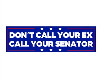Ring inte ditt ex, ring din senator | Bildekal OCH magnet | Rolig meme-bildekal | 21,5 cm x 6,3 cm | Vattentät premiumkvalitet
