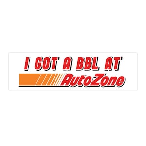 I Got A BBL at AutoZone | Bumper Sticker AND Magnet | Funny Meme Sticker | 8.7&#39;&#39; X 2.7&#39;&#39; | Waterproof Quality