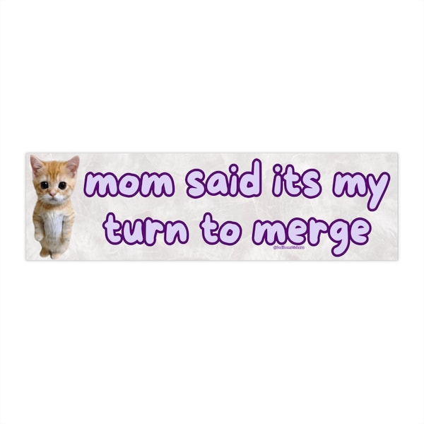 Mom said it's my turn to merge | Bumper Sticker AND Magnet | Funny Meme Sticker | Car Sticker | 8.7'' X 2.7'' | Waterproof Premium Quality