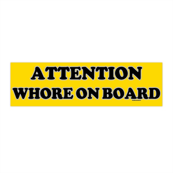 Attention Whore On Board | Bumper Sticker AND Magnet | Funny Meme Bumper Sticker | 8.7'' X 2.7'' | Waterproof Premium Quality