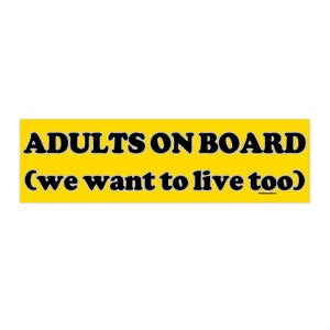 Adults On Board We Want to Live Too | Bumper Sticker AND Magnet | Funny Meme Sticker | 8.7&#39;&#39; X 2.7&#39;&#39; | Waterproof Premium Quality