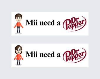 Mii need a Dr. Pepper | Bumper Sticker AND Magnet | Funny Meme Sticker | 8.7&#39;&#39; X 2.7&#39;&#39; | Waterproof Premium Quality
