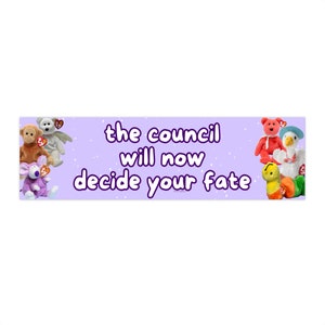 The Council Will Now Decide Your Fate | Bumper Sticker AND Magnet | Funny Meme Sticker | 8.7'' X 2.7'' | Waterproof Premium Quality